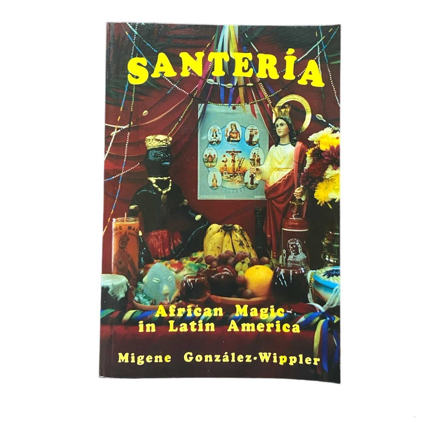 Santería: African Magic in Latin America by Migene González-Wippler