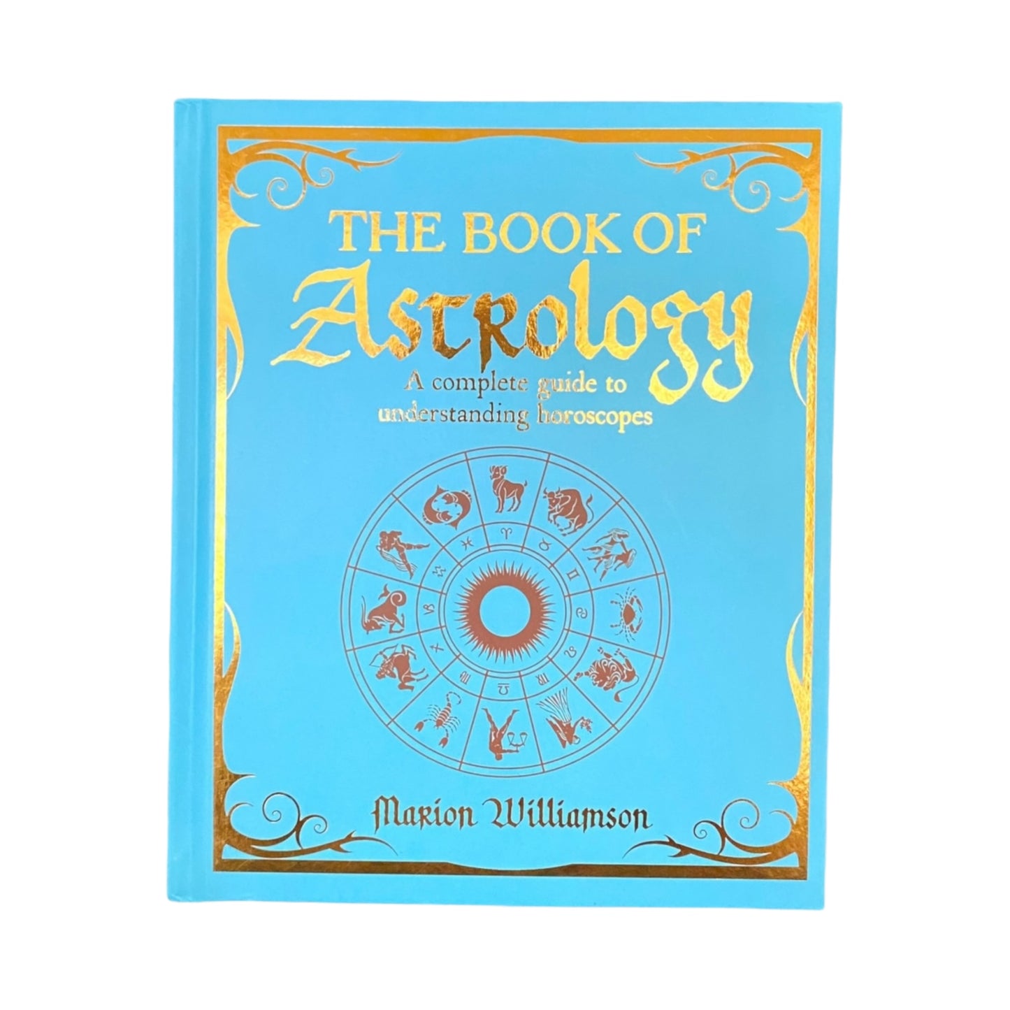 The Book Of Astrology: A Complete Guide to Understanding Astrology by Marion Williamson