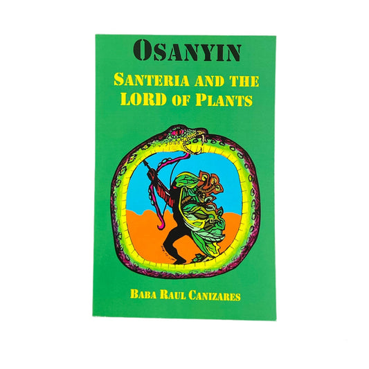 Osanyin: Santería and the Lord of Plants by Baba Raul Canizares