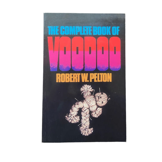 The Complete Book of Voodoo by Robert W. Pelton